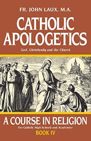 Catholic Apologetics (A Course in Religion)