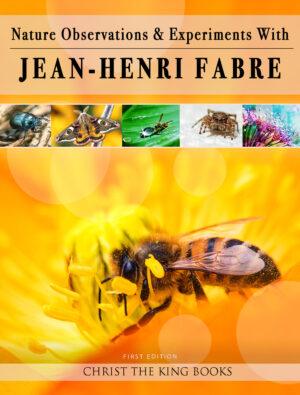 Nature Observations and Experiments with Jean Henri Fabre
