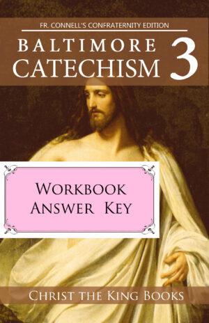 Baltimore Catechism #3 - WORKBOOK ANSWER KEY