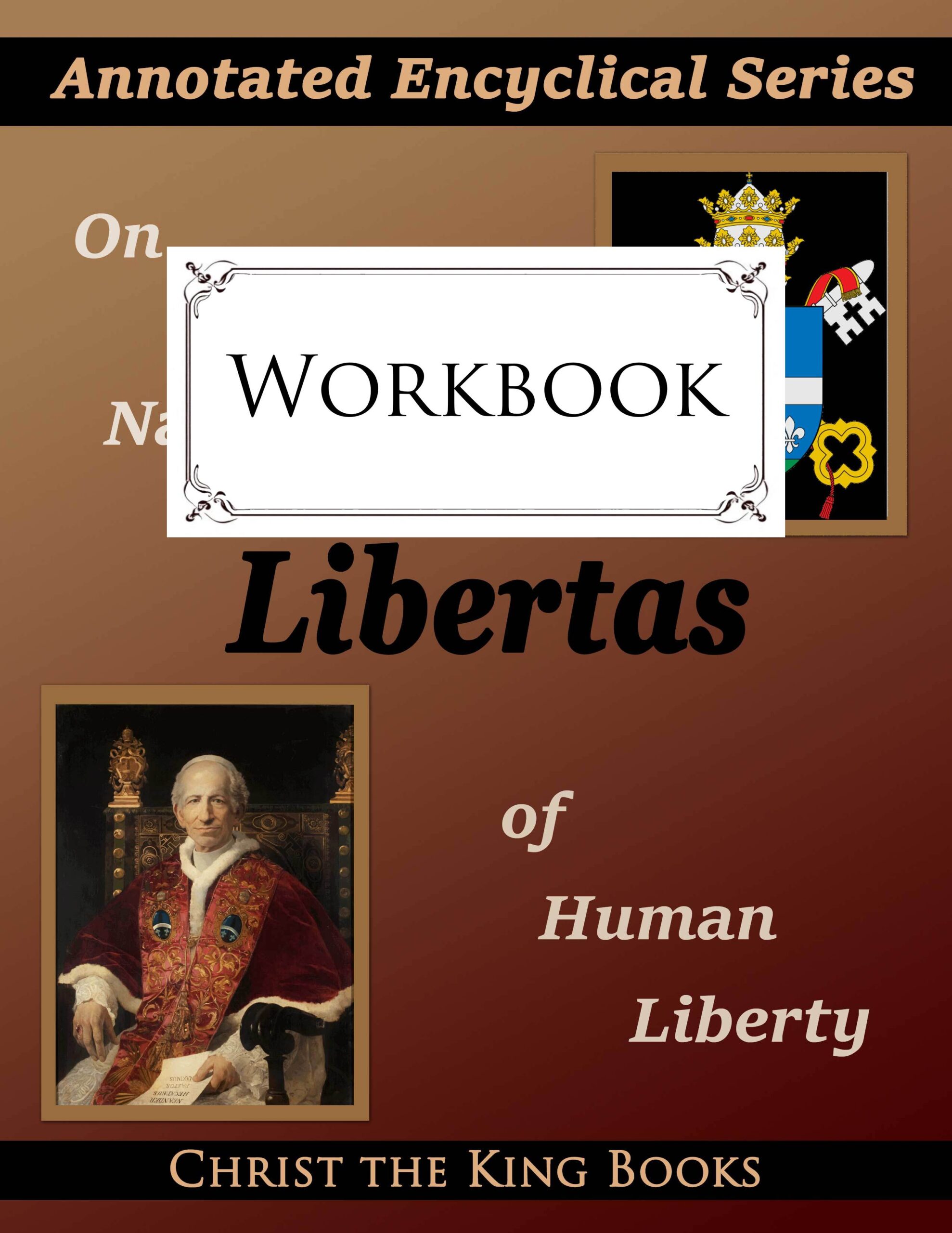 E Annotated Encyclical On the Nature of Human Liberty (Libertas) by Pope Leo XIII- EXERCISES