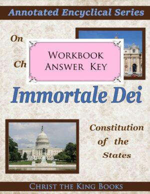 Annotated Encyclical On the Christian Constitution of States (Immortale Dei) by Pope Leo XIII - WORKBOOK ANSWER KEY