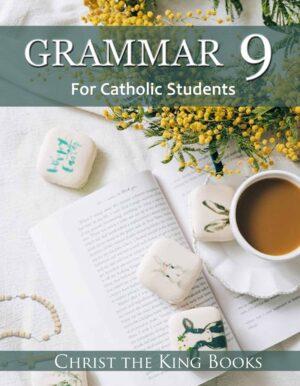Traditional Catholic Grammar: Level 9 (For Grade 9)