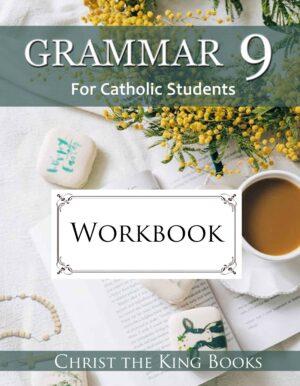 Traditional Catholic Grammar: Level 9 - WORKBOOK