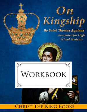 On Kingship – Book One, by St. Thomas Aquinas (Annotated)- EXERCISES