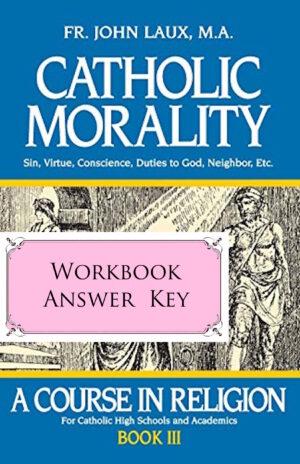 Catholic Morality - WORKBOOK ANSWER KEY
