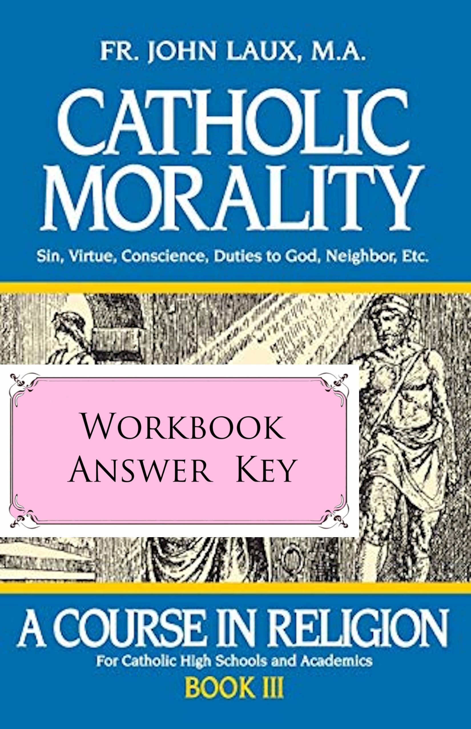 Catholic Morality - WORKBOOK ANSWER KEY