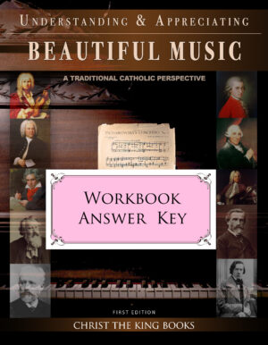 Understanding and Appreciating Beautiful Music - WORKBOOK ANSWER KEY