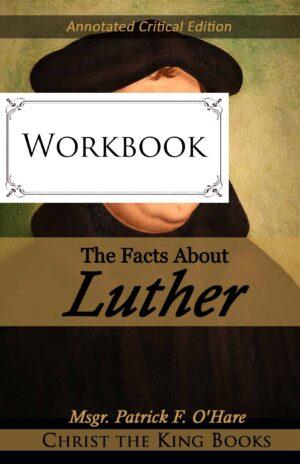 The Facts About Luther (Annotated) - WORKBOOK