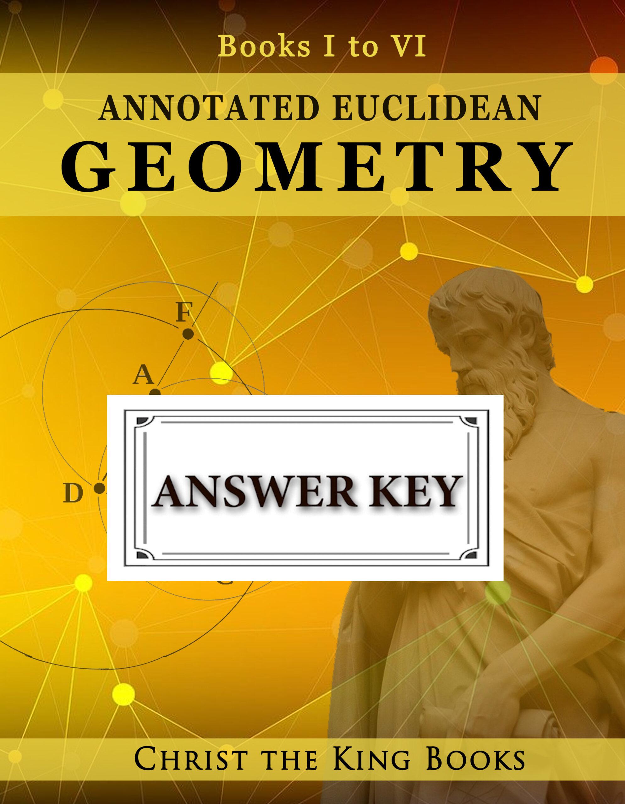 Image for Annotated Euclidean Geometry, Books One - Six – WORKBOOK ANSWER KEY